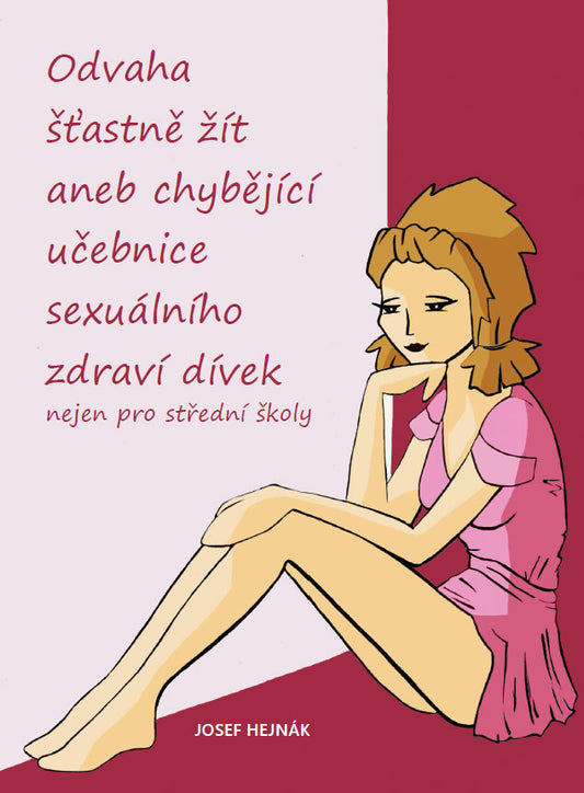 Courage to live happily: or a missing textbook on girls' sexual health, not just for high schools